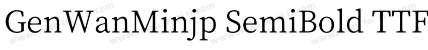 GenWanMinjp SemiBold TTF字体转换